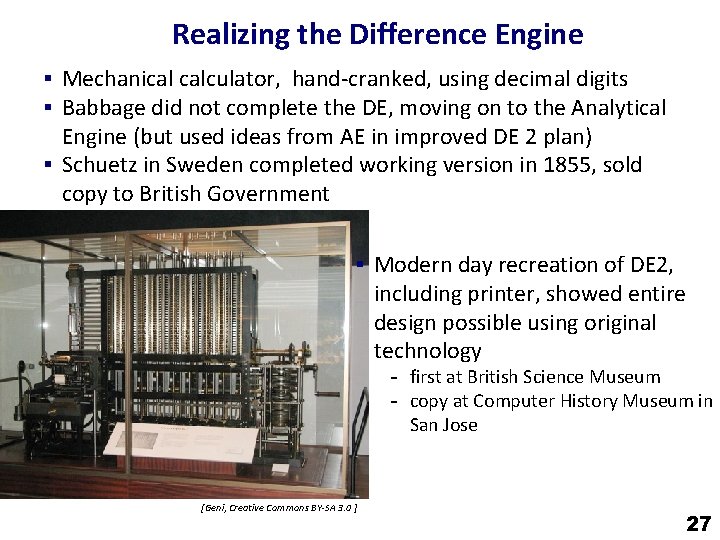 Realizing the Difference Engine § Mechanical calculator, hand-cranked, using decimal digits § Babbage did