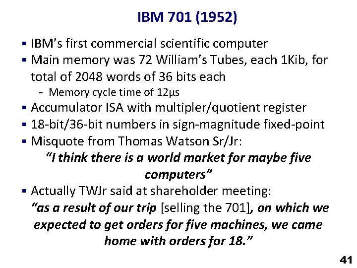 IBM 701 (1952) § IBM’s first commercial scientific computer § Main memory was 72