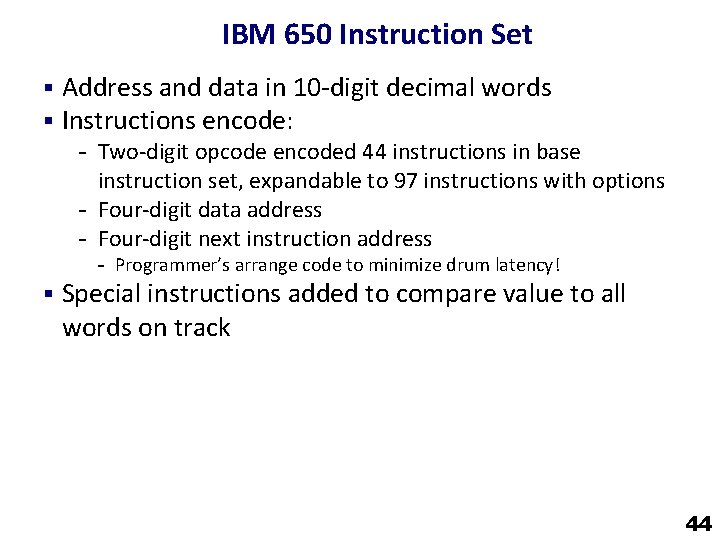 IBM 650 Instruction Set § Address and data in 10 -digit decimal words §