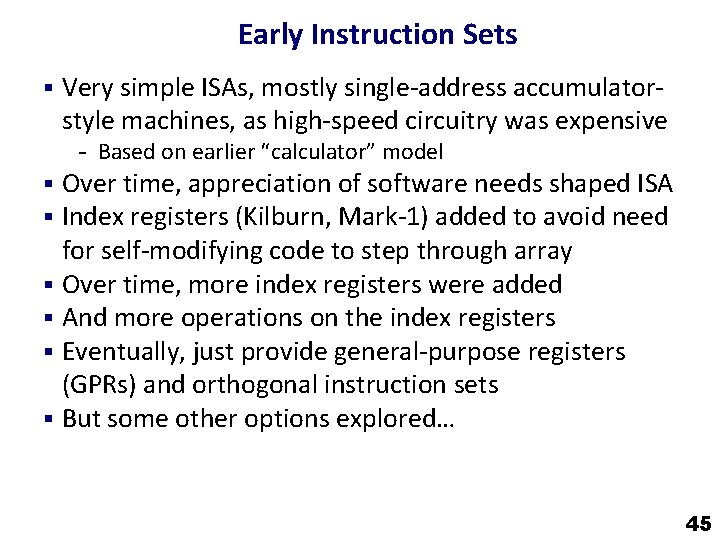 Early Instruction Sets § Very simple ISAs, mostly single-address accumulator- style machines, as high-speed