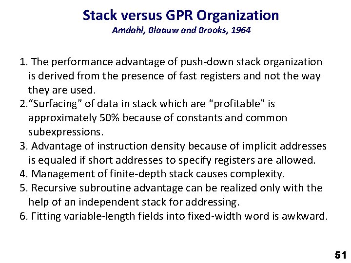 Stack versus GPR Organization Amdahl, Blaauw and Brooks, 1964 1. The performance advantage of