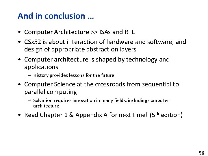 And in conclusion … • Computer Architecture >> ISAs and RTL • CSx 52