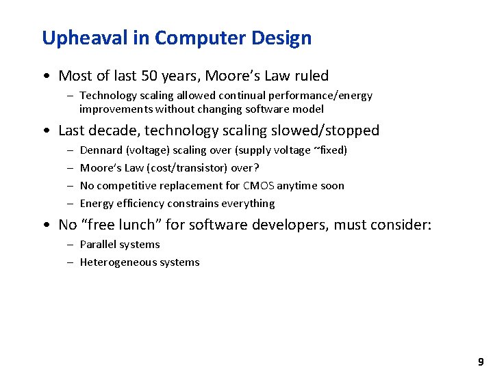 Upheaval in Computer Design • Most of last 50 years, Moore’s Law ruled –