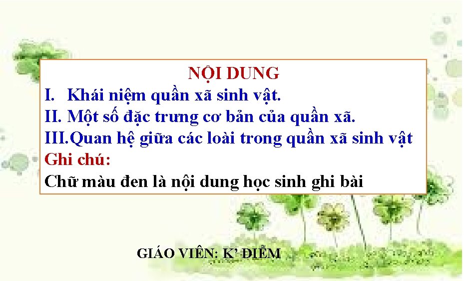 NỘI DUNG I. Khái niệm quần xã sinh vật. II. Một số đặc trưng