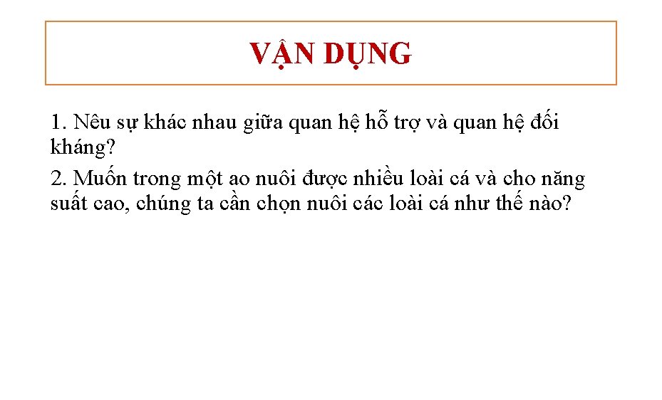 VẬN DỤNG 1. Nêu sự khác nhau giữa quan hệ hỗ trợ và quan