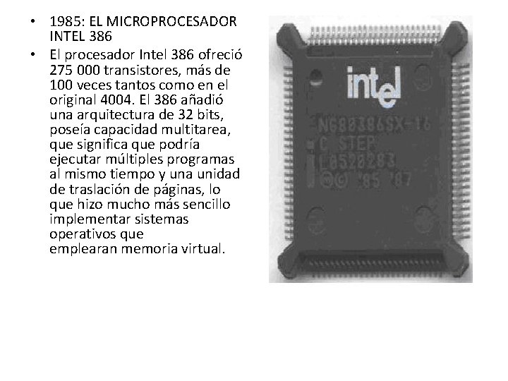 • 1985: EL MICROPROCESADOR INTEL 386 • El procesador Intel 386 ofreció 275 • 1985: EL MICROPROCESADOR INTEL 386 • El procesador Intel 386 ofreció 275