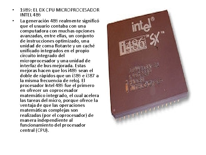• • 1989: EL DX CPU MICROPROCESADOR INTEL 486 La generación 486 realmente • • 1989: EL DX CPU MICROPROCESADOR INTEL 486 La generación 486 realmente