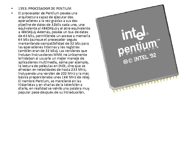 • • 1993: PROCESADOR DE PENTIUM El procesador de Pentium poseía una arquitectura • • 1993: PROCESADOR DE PENTIUM El procesador de Pentium poseía una arquitectura