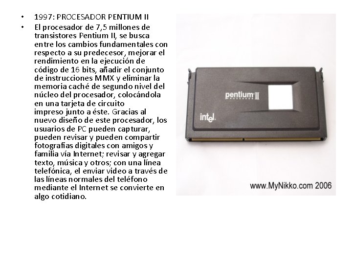 • • 1997: PROCESADOR PENTIUM II El procesador de 7, 5 millones de • • 1997: PROCESADOR PENTIUM II El procesador de 7, 5 millones de