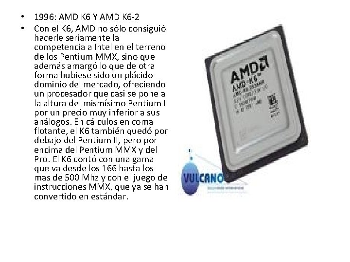 • 1996: AMD K 6 Y AMD K 6 -2 • Con el • 1996: AMD K 6 Y AMD K 6 -2 • Con el