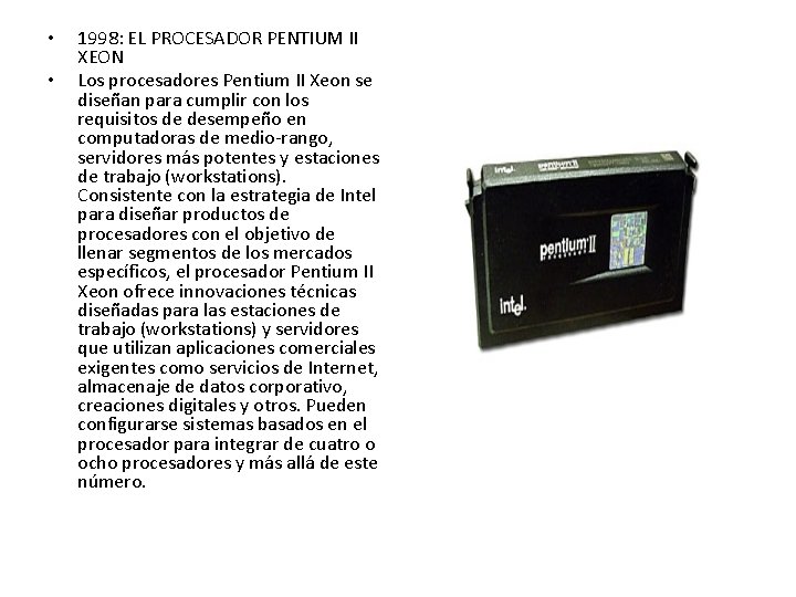 • • 1998: EL PROCESADOR PENTIUM II XEON Los procesadores Pentium II Xeon • • 1998: EL PROCESADOR PENTIUM II XEON Los procesadores Pentium II Xeon