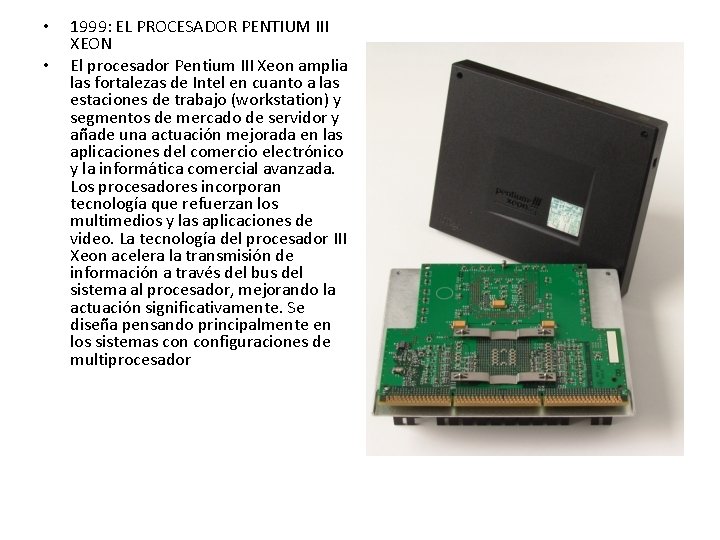 • • 1999: EL PROCESADOR PENTIUM III XEON El procesador Pentium III Xeon • • 1999: EL PROCESADOR PENTIUM III XEON El procesador Pentium III Xeon