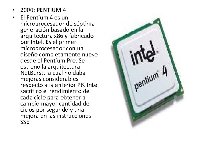 • 2000: PENTIUM 4 • El Pentium 4 es un microprocesador de séptima • 2000: PENTIUM 4 • El Pentium 4 es un microprocesador de séptima