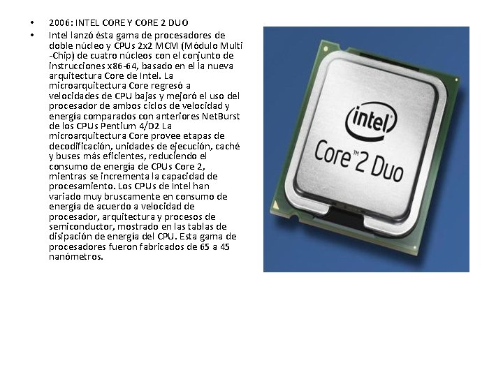• • 2006: INTEL CORE Y CORE 2 DUO Intel lanzó ésta gama • • 2006: INTEL CORE Y CORE 2 DUO Intel lanzó ésta gama