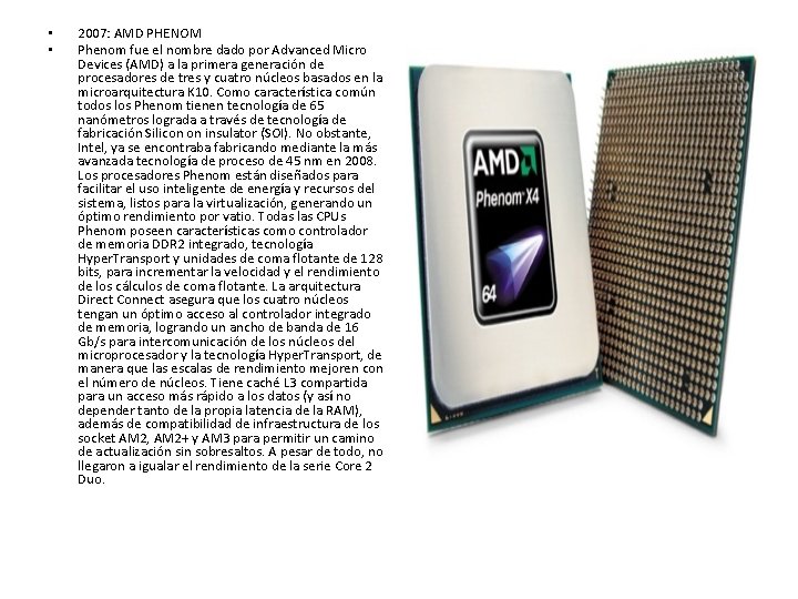 • • 2007: AMD PHENOM Phenom fue el nombre dado por Advanced Micro • • 2007: AMD PHENOM Phenom fue el nombre dado por Advanced Micro
