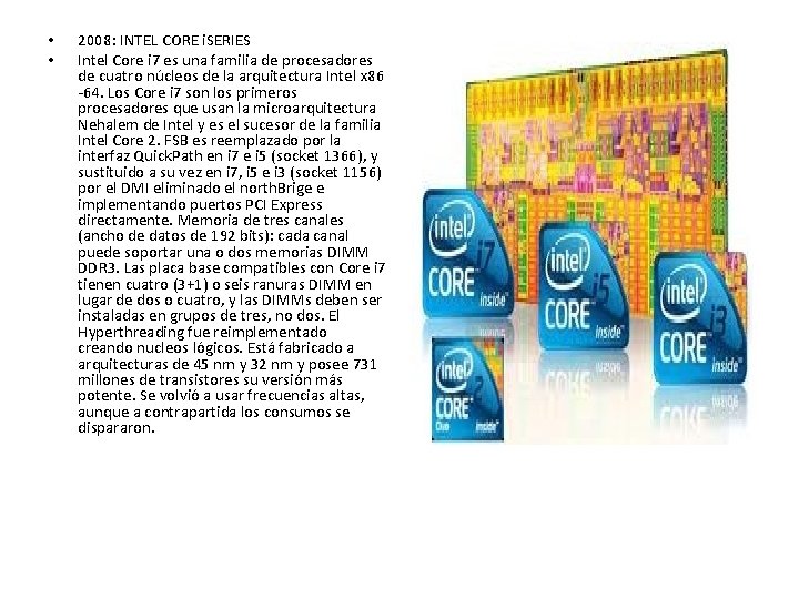 • • 2008: INTEL CORE i. SERIES Intel Core i 7 es una • • 2008: INTEL CORE i. SERIES Intel Core i 7 es una