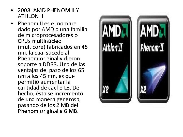 • 2008: AMD PHENOM II Y ATHLON II • Phenom II es el • 2008: AMD PHENOM II Y ATHLON II • Phenom II es el