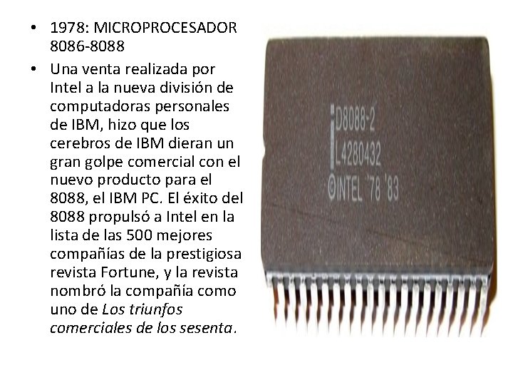 • 1978: MICROPROCESADOR 8086 -8088 • Una venta realizada por Intel a la • 1978: MICROPROCESADOR 8086 -8088 • Una venta realizada por Intel a la