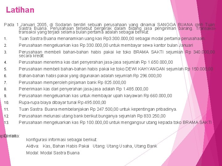 Latihan Pada 1 Januari 2005, di Sodaran berdiri sebuah perusahaan yang dinamai SANGGA BUANA