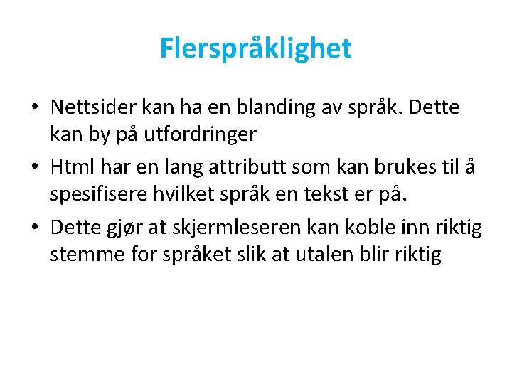 Flerspråklighet • Nettsider kan ha en blanding av språk. Dette kan by på utfordringer