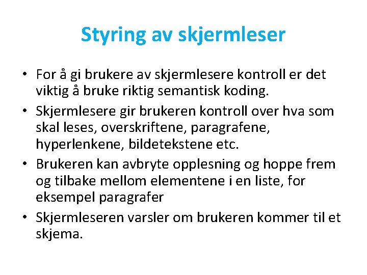 Styring av skjermleser • For å gi brukere av skjermlesere kontroll er det viktig
