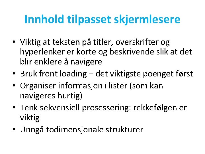 Innhold tilpasset skjermlesere • Viktig at teksten på titler, overskrifter og hyperlenker er korte