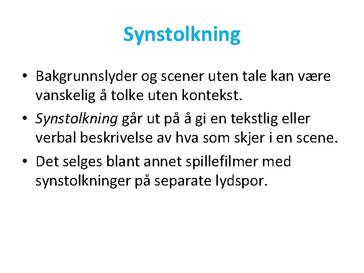 Synstolkning • Bakgrunnslyder og scener uten tale kan være vanskelig å tolke uten kontekst.