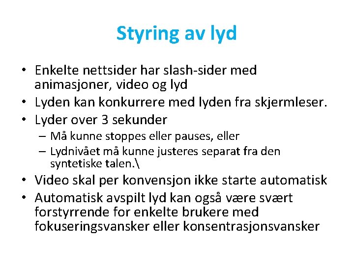 Styring av lyd • Enkelte nettsider har slash-sider med animasjoner, video og lyd •