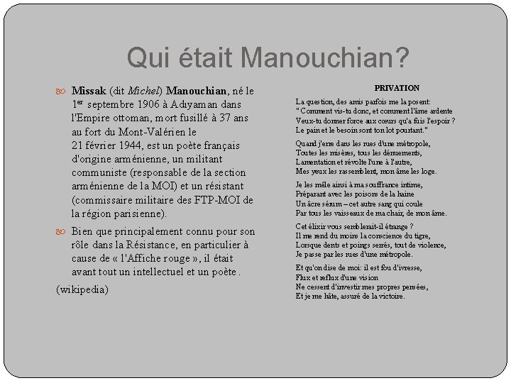 Qui était Manouchian? Missak (dit Michel) Manouchian, né le 1 er septembre 1906 à