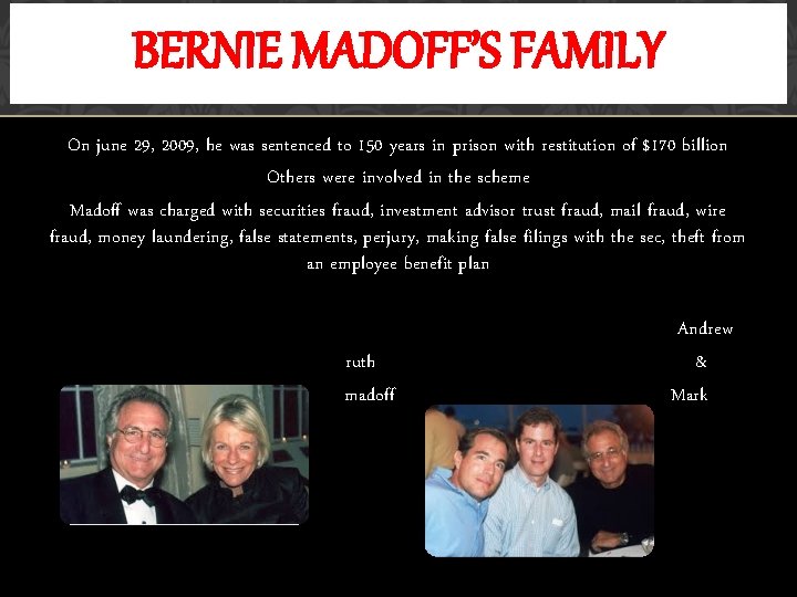 BERNIE MADOFF’S FAMILY On june 29, 2009, he was sentenced to 150 years in