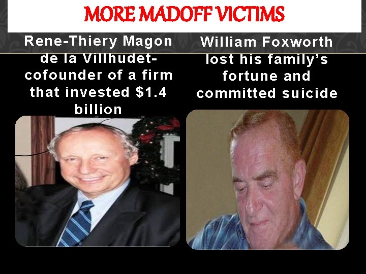 MORE MADOFF VICTIMS Rene-Thiery Magon de la Villhudetcofounder of a firm that invested $1.