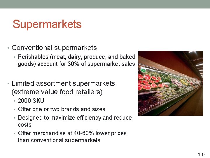 Supermarkets • Conventional supermarkets • Perishables (meat, dairy, produce, and baked goods) account for