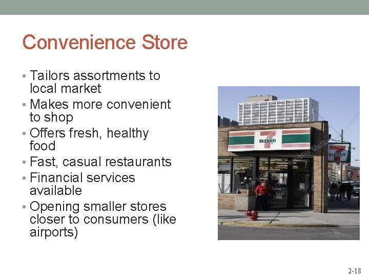 Convenience Store • Tailors assortments to local market • Makes more convenient to shop