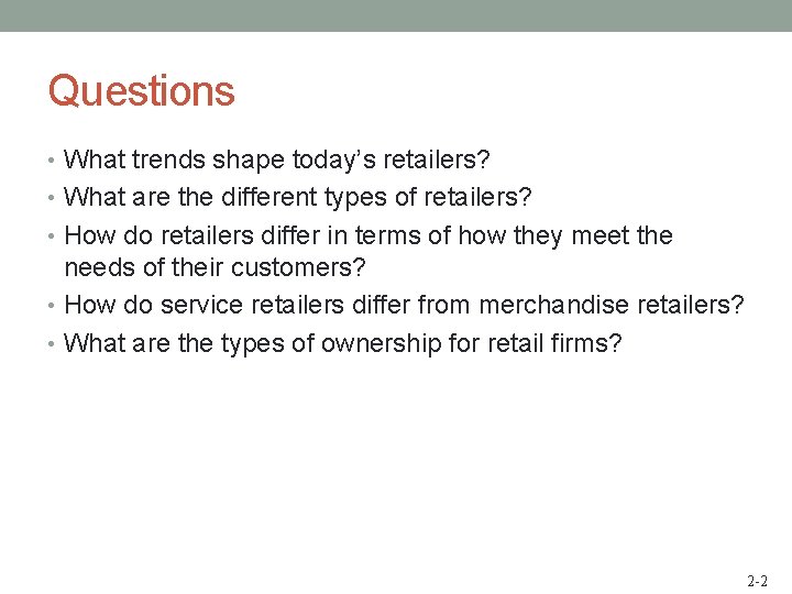 Questions • What trends shape today’s retailers? • What are the different types of