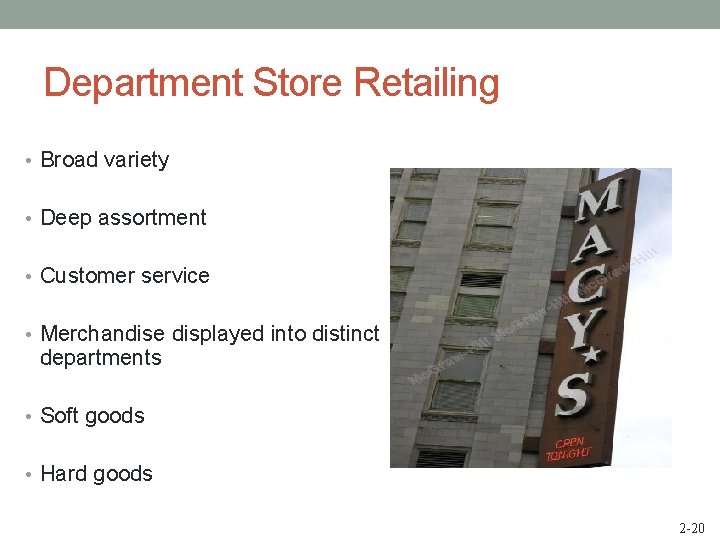 Department Store Retailing • Broad variety • Deep assortment • Customer service • Merchandise