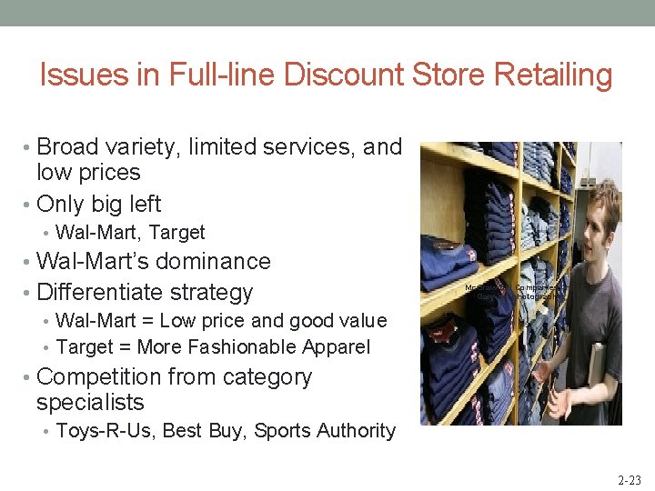 Issues in Full-line Discount Store Retailing • Broad variety, limited services, and low prices