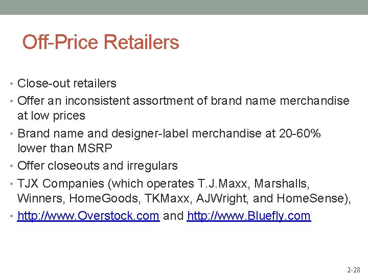 Off-Price Retailers • Close-out retailers • Offer an inconsistent assortment of brand name merchandise