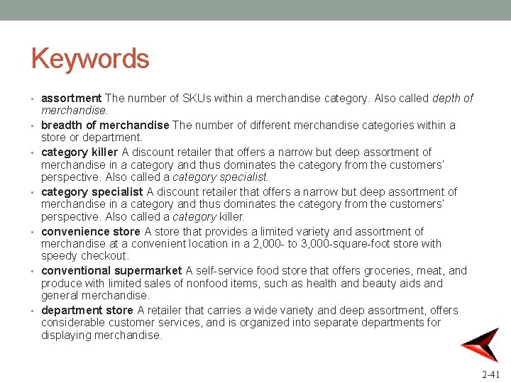 Keywords • assortment The number of SKUs within a merchandise category. Also called depth