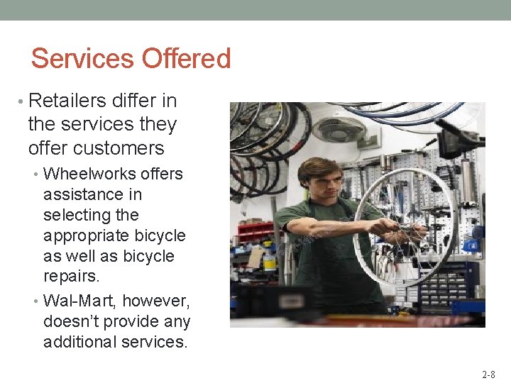 Services Offered • Retailers differ in the services they offer customers • Wheelworks offers