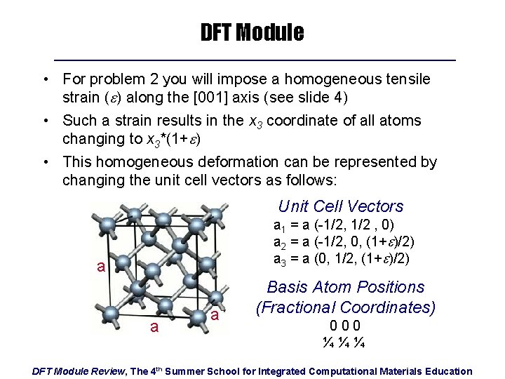 DFT Module • For problem 2 you will impose a homogeneous tensile strain (e)