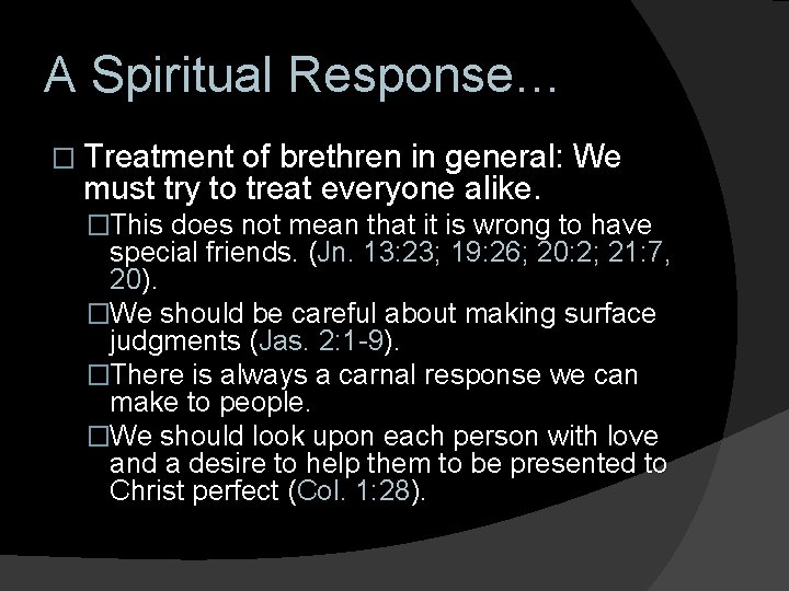 A Spiritual Response… � Treatment of brethren in general: We must try to treat
