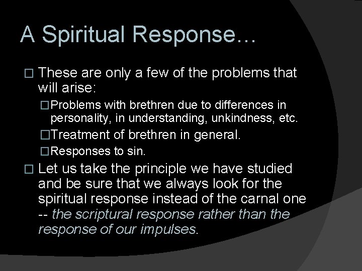 A Spiritual Response… � These are only a few of the problems that will