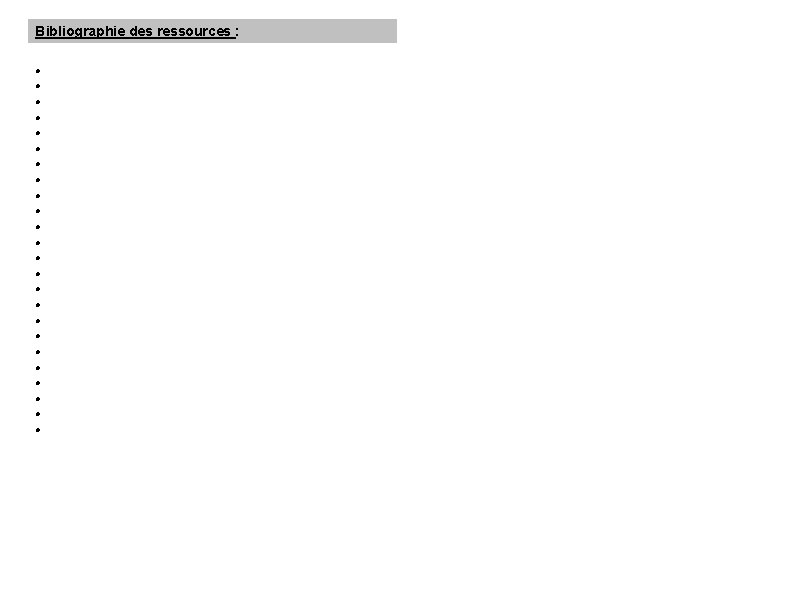 Bibliographie des ressources : Bibliographie des ressources :