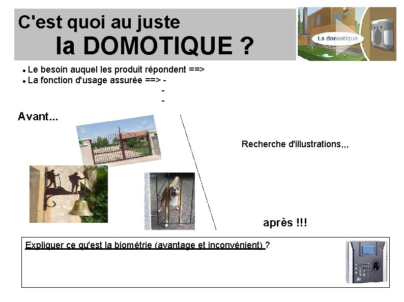 C'est quoi au juste la DOMOTIQUE ? Le besoin auquel les produit répondent ==> C'est quoi au juste la DOMOTIQUE ? Le besoin auquel les produit répondent ==>