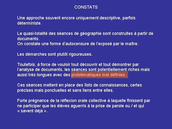 CONSTATS Une approche souvent encore uniquement descriptive, parfois déterministe. La quasi-totalité des séances de