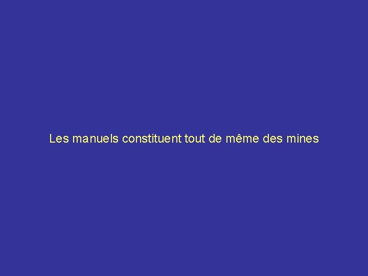 Les manuels constituent tout de même des mines 