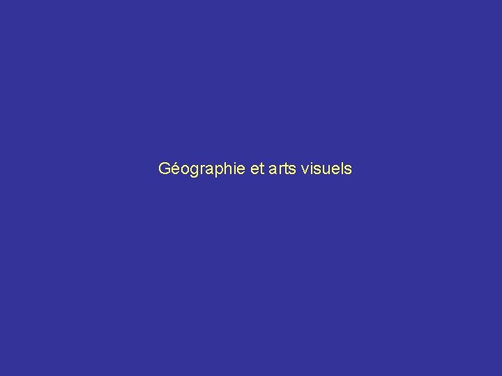 Géographie et arts visuels 