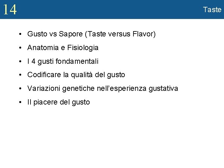 14 Taste • Gusto vs Sapore (Taste versus Flavor) • Anatomia e Fisiologia •