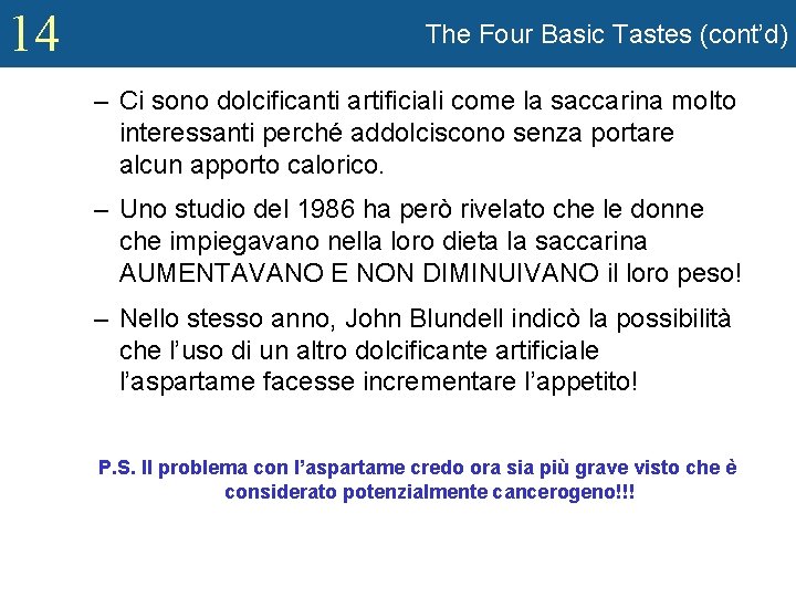 14 The Four Basic Tastes (cont’d) – Ci sono dolcificanti artificiali come la saccarina