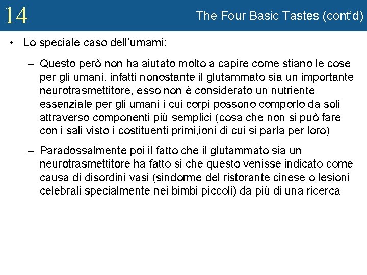 14 The Four Basic Tastes (cont’d) • Lo speciale caso dell’umami: – Questo però